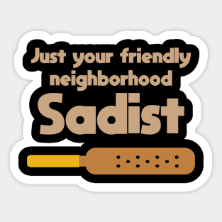 Friendly Neighborhood Sadist Sticker